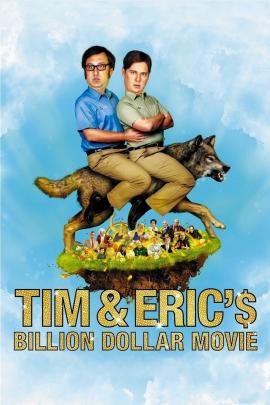 Tim and Eric's Billion Dollar Movie 2012 movie poster